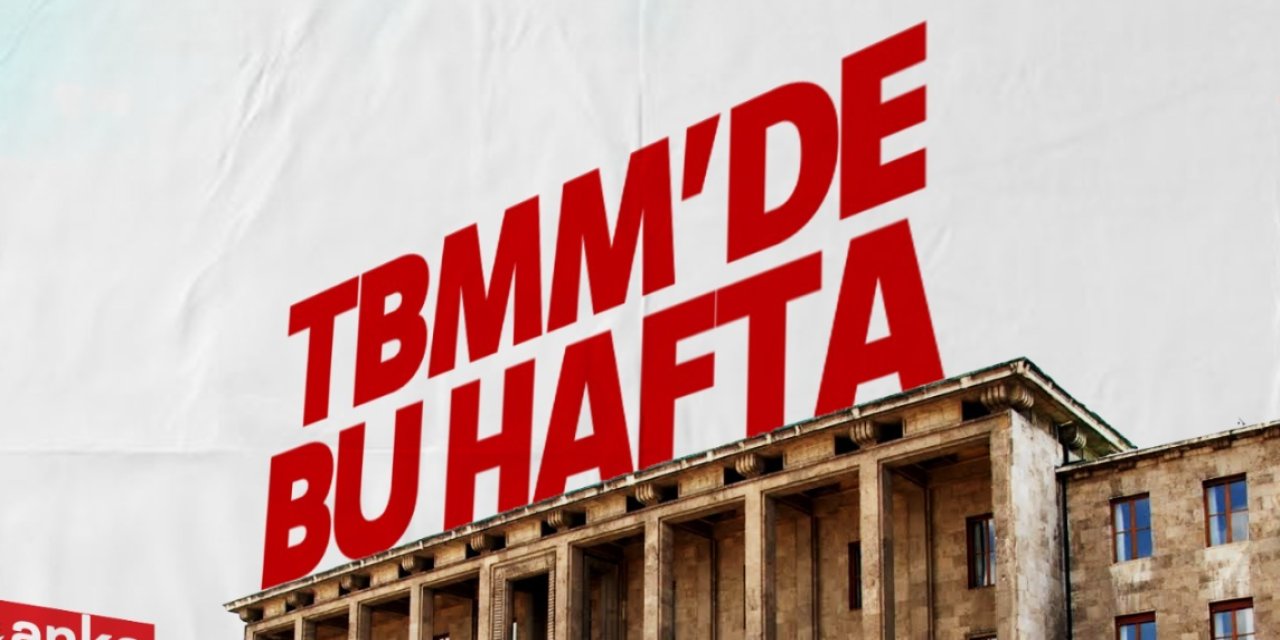 TBMM’de bu hafta