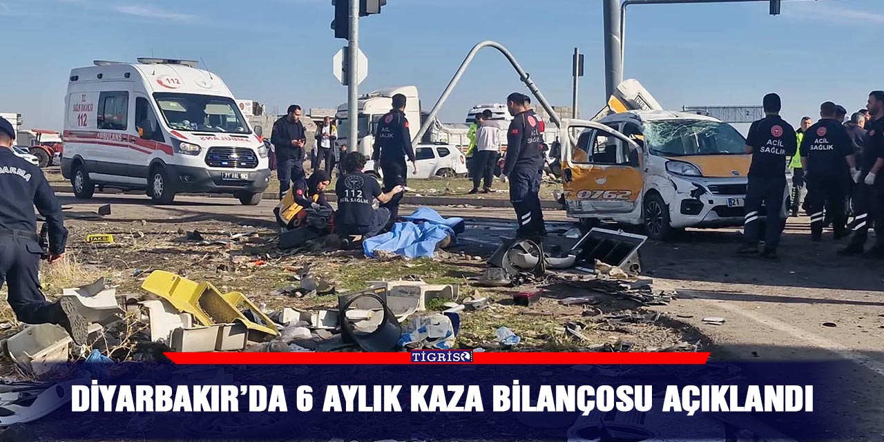 Diyarbakır’da 6 aylık kaza bilançosu açıklandı
