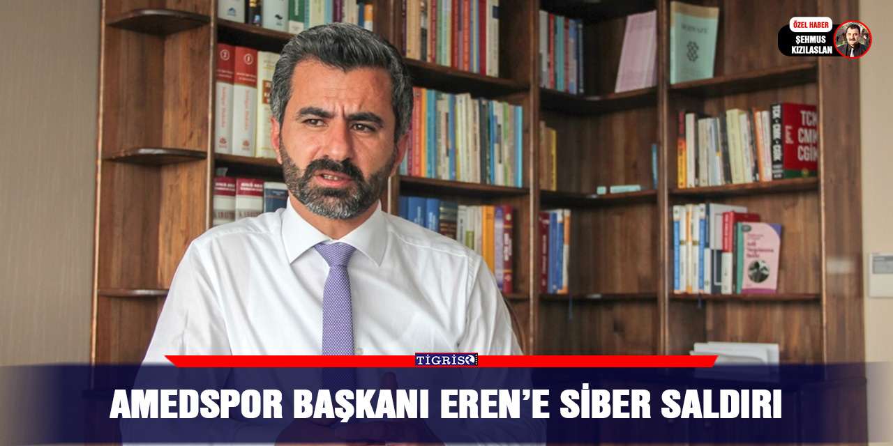 Amedspor Başkanı Eren’e siber saldırı