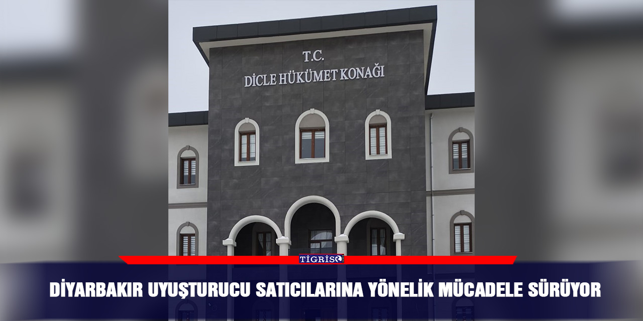 Diyarbakır uyuşturucu satıcılarına yönelik mücadele sürüyor