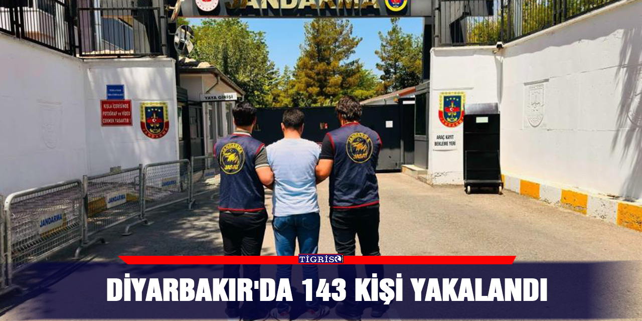 Diyarbakır'da 143 kişi yakalandı