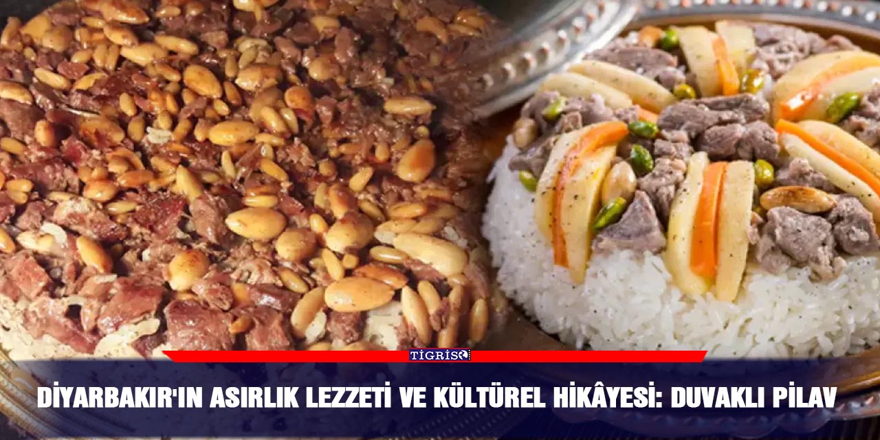 Diyarbakır'ın asırlık lezzeti ve kültürel hikâyesi: Duvaklı pilav