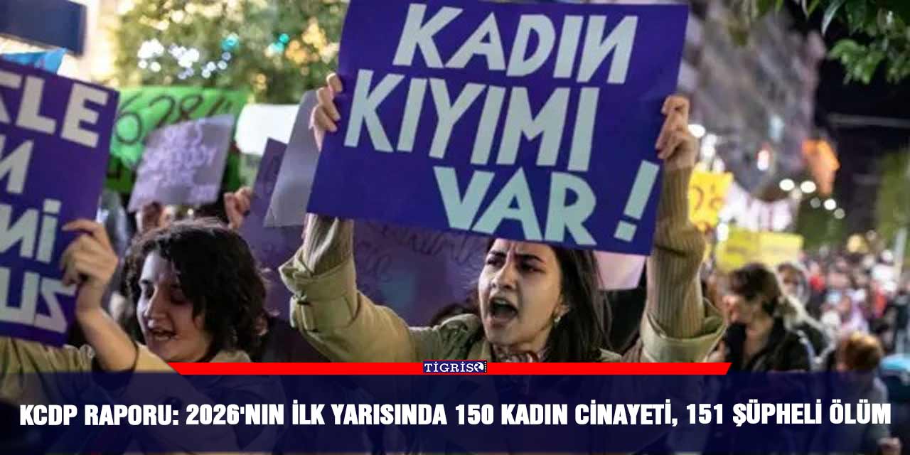 KCDP raporu: 2026'nın ilk yarısında 150 kadın cinayeti, 151 şüpheli ölüm