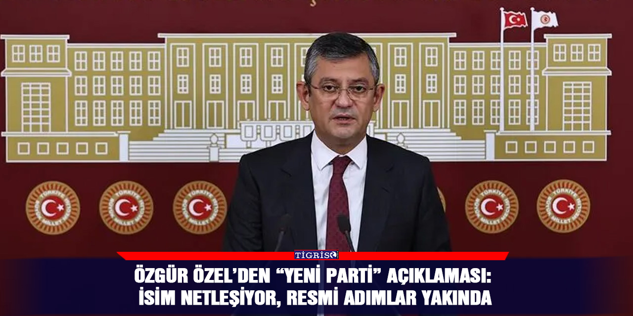 Özgür Özel’den “yeni parti” açıklaması: İsim netleşiyor, resmi adımlar yakında