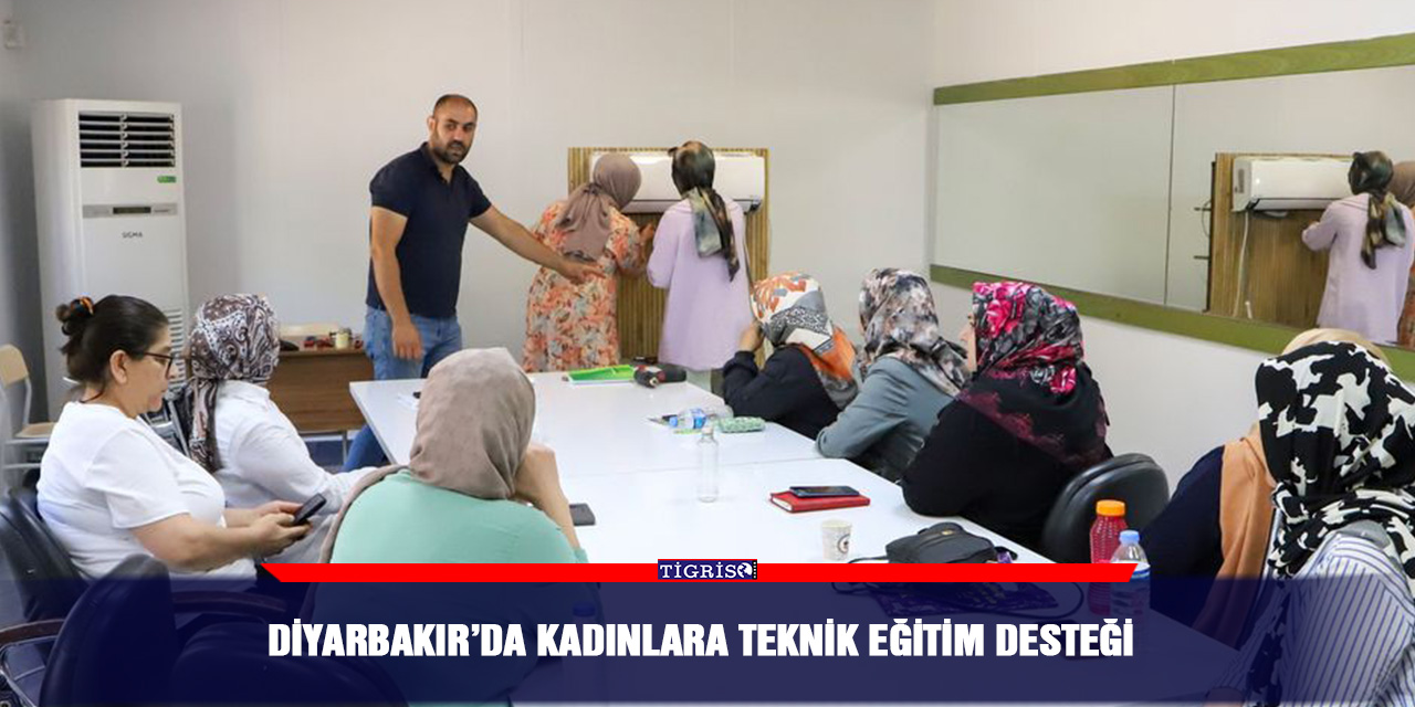 Diyarbakır’da kadınlara teknik eğitim desteği