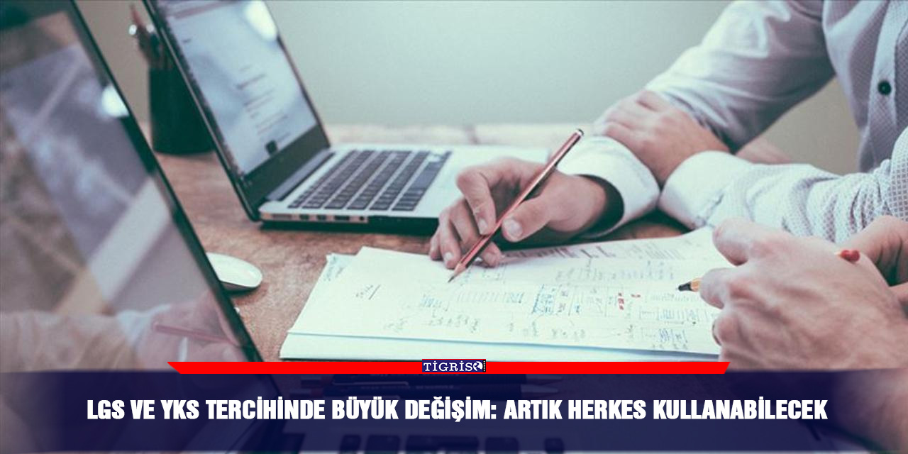 LGS ve YKS tercihinde büyük değişim: Artık herkes kullanabilecek