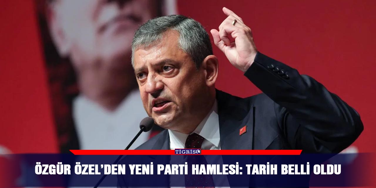 Özgür Özel’den yeni parti hamlesi: Tarih belli oldu