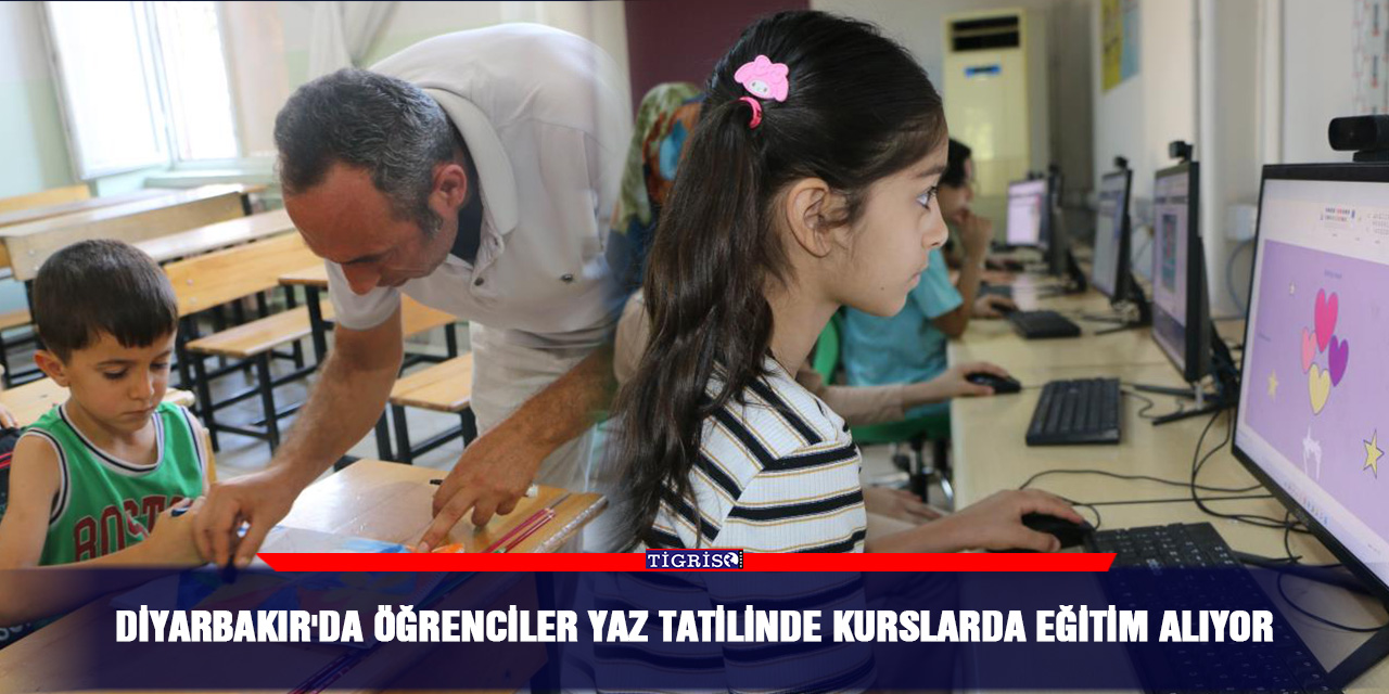 Diyarbakır'da öğrenciler yaz tatilinde kurslarda eğitim alıyor