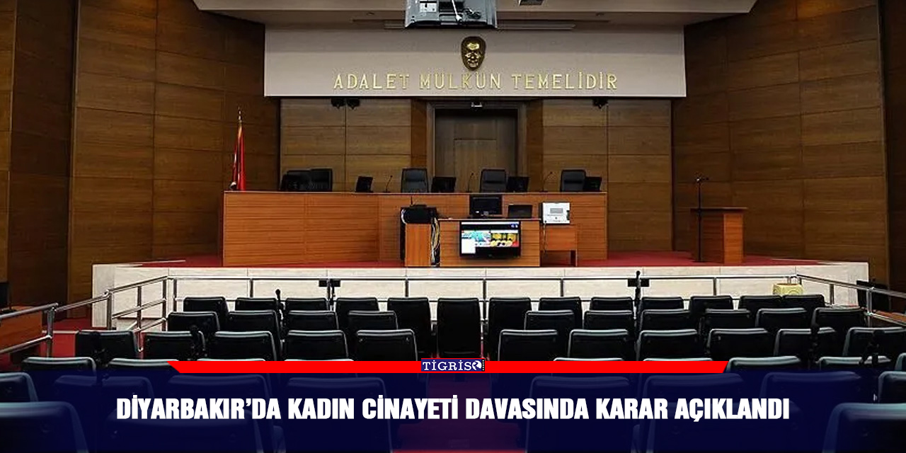Diyarbakır’da kadın cinayeti davasında karar açıklandı