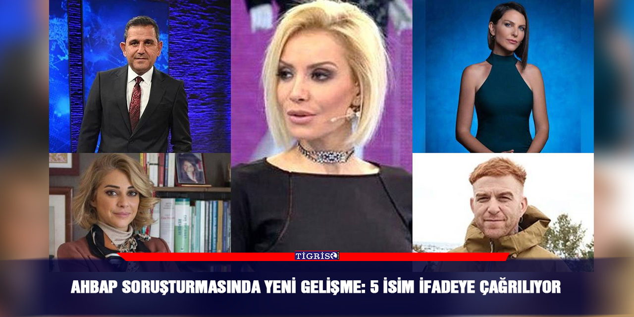 Ahbap soruşturmasında yeni gelişme: 5 isim ifadeye çağrılıyor
