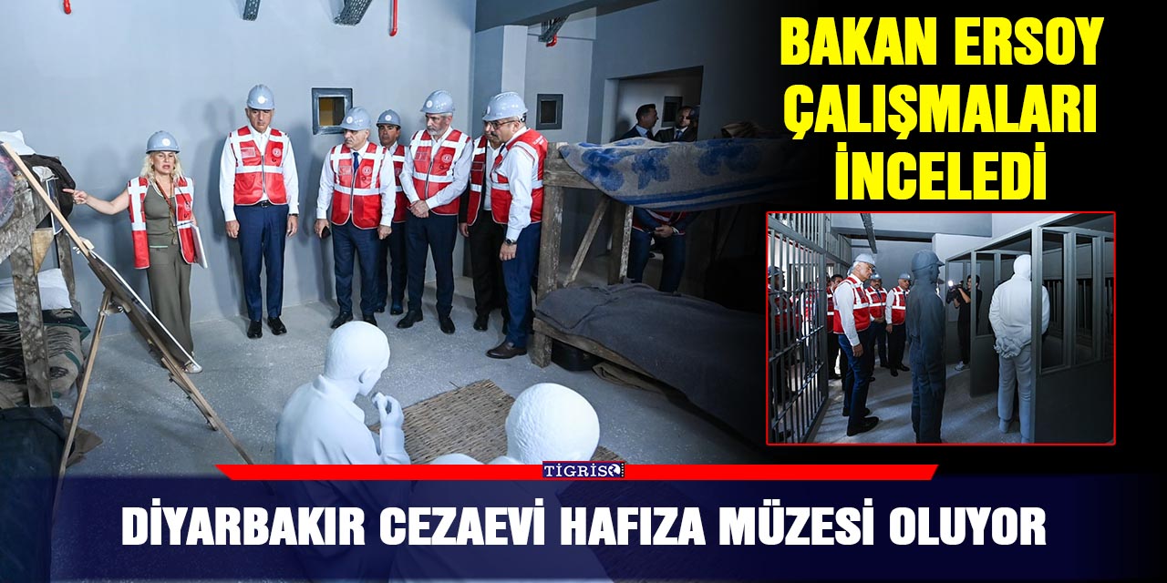 Diyarbakır Cezaevi hafıza müzesi oluyor: Bakan Ersoy çalışmaları inceledi