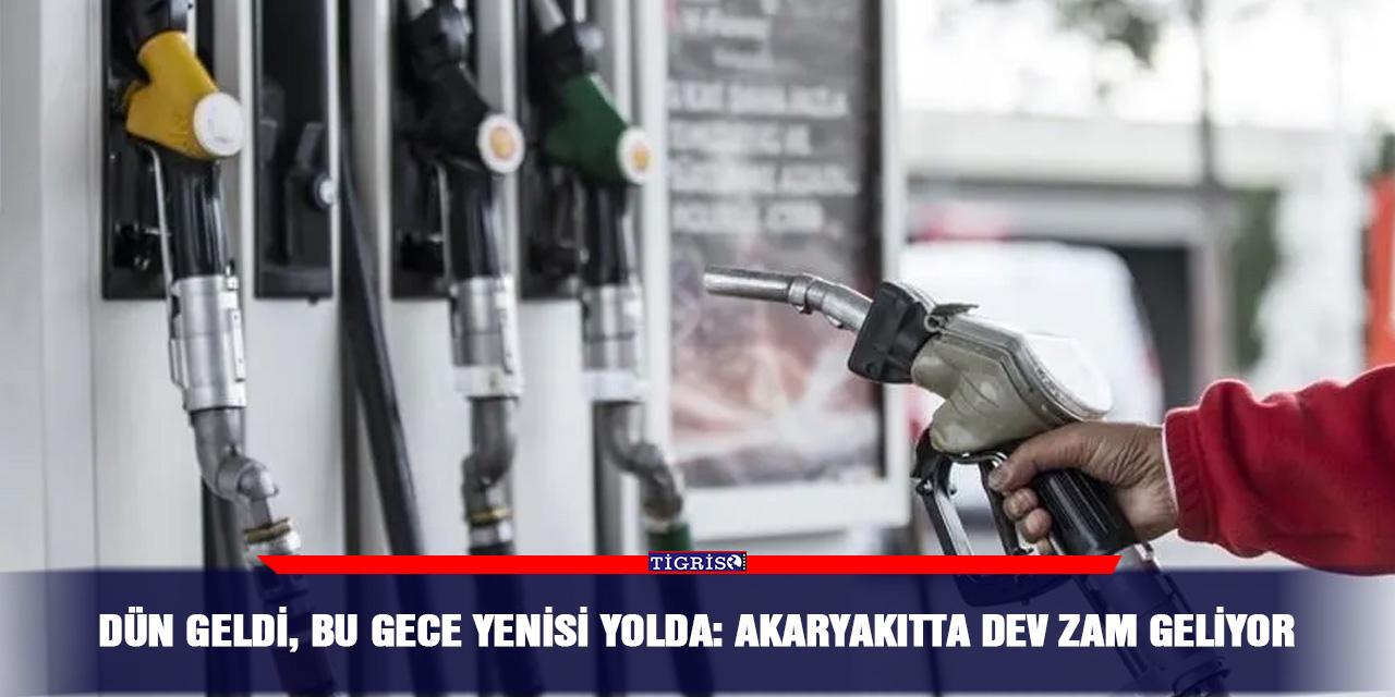Dün geldi, bu gece yenisi yolda: Akaryakıtta dev zam geliyor