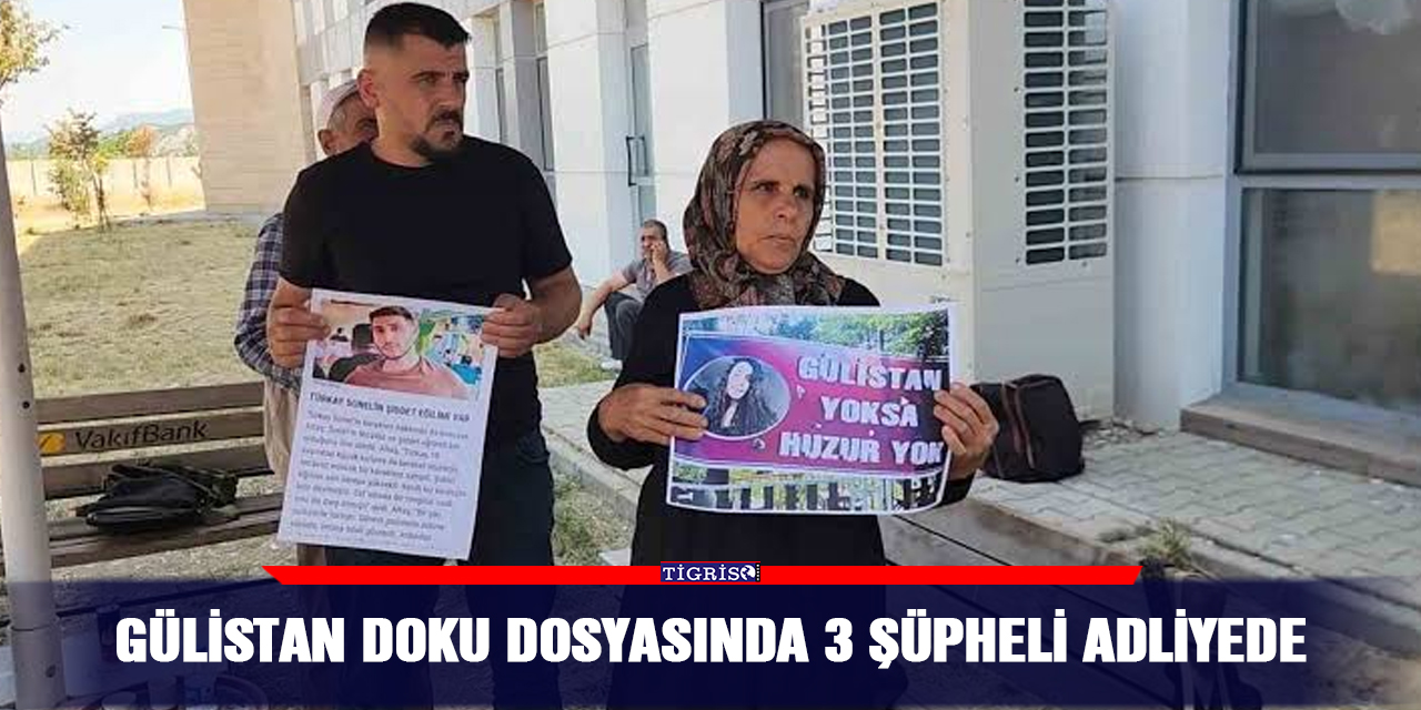 Gülistan Doku dosyasında 3 şüpheli adliyede
