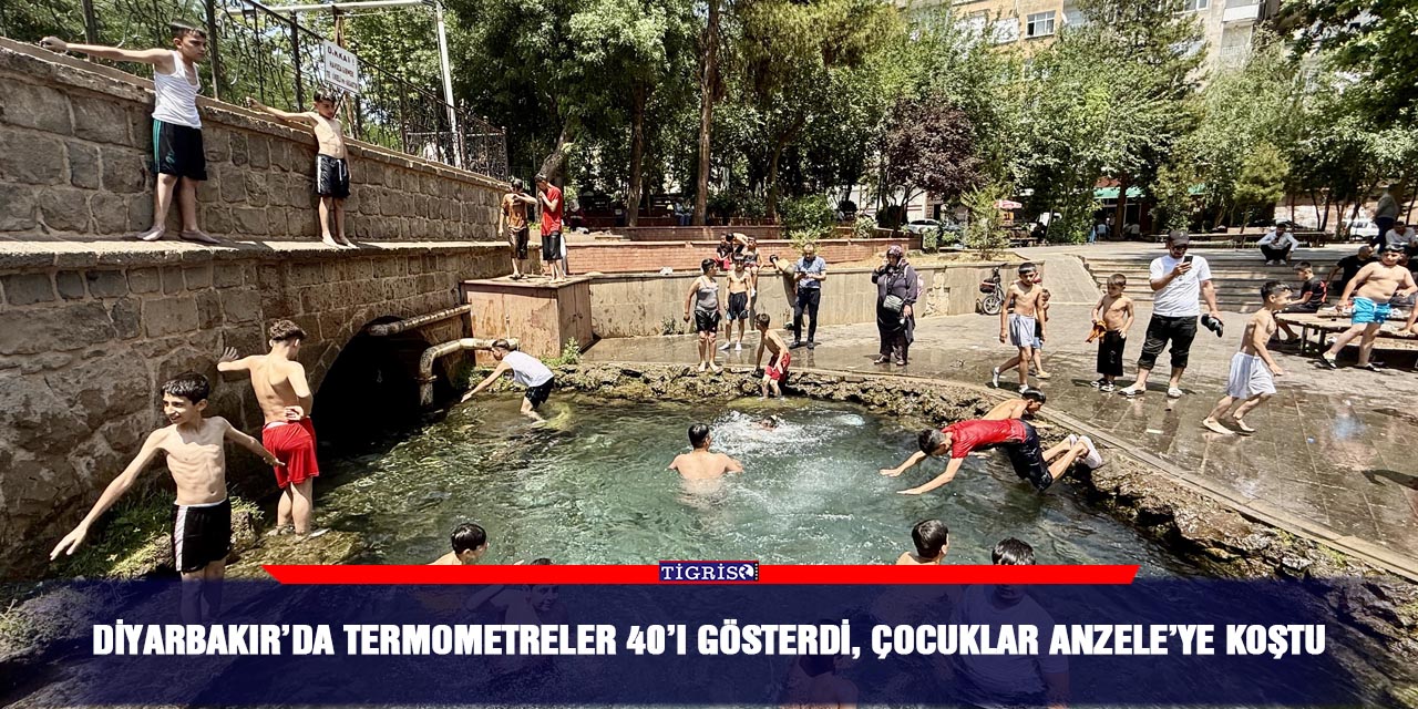 Diyarbakır’da termometreler 40’ı gösterdi, çocuklar Anzele’ye koştu