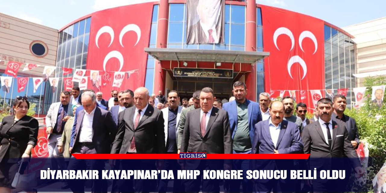 Diyarbakır Kayapınar’da MHP kongre sonucu belli oldu