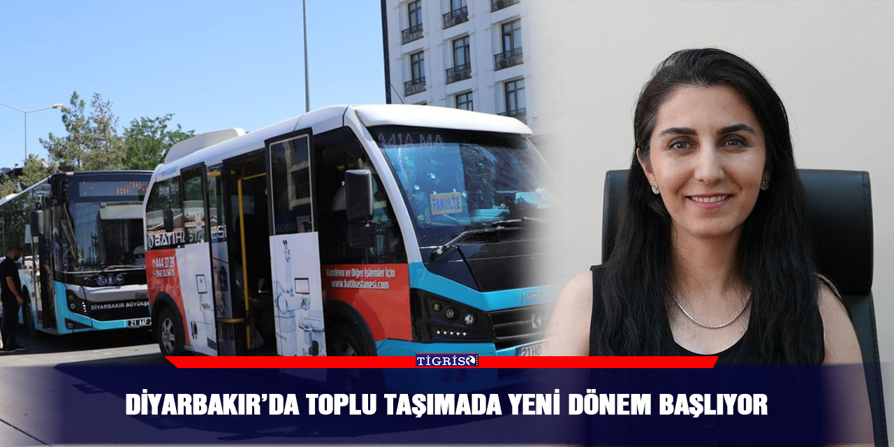 Diyarbakır’da toplu taşımada yeni dönem başlıyor