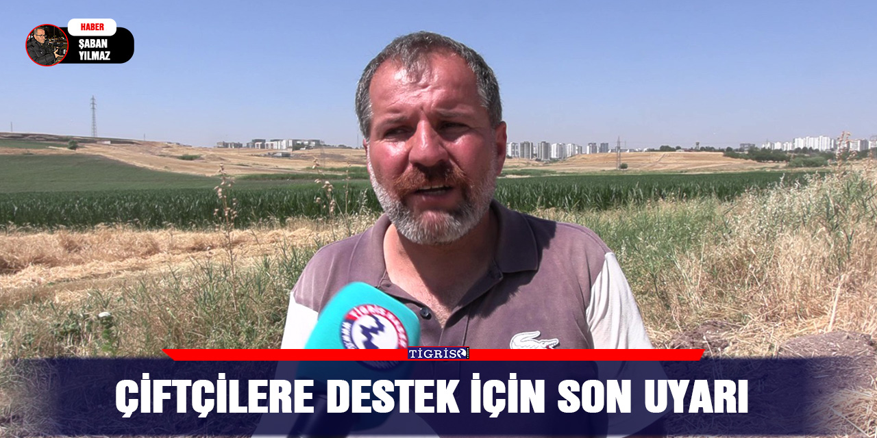 Çiftçilere destek için son uyarı