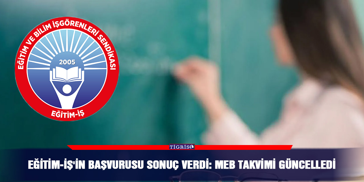 Eğitim-İş'in başvurusu sonuç verdi: MEB takvimi güncelledi