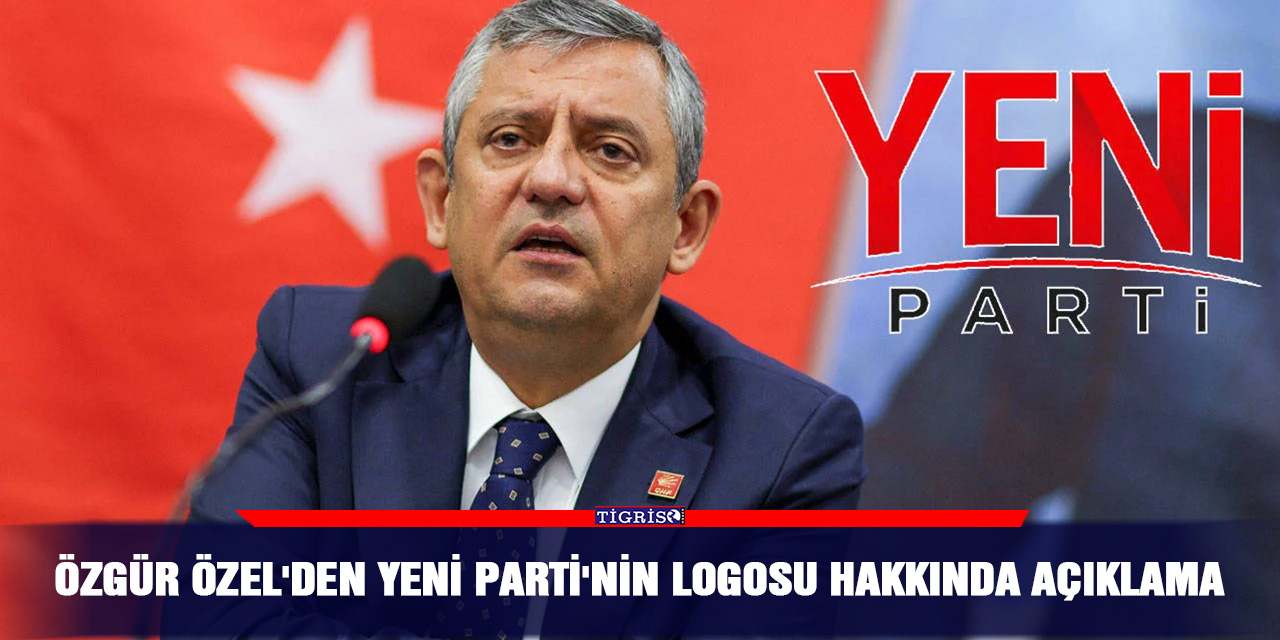 Özgür Özel'den YENİ Parti'nin logosu hakkında açıklama