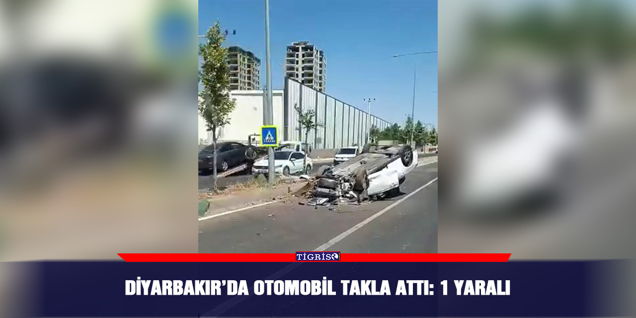 Diyarbakır’da otomobil takla attı: 1 yaralı