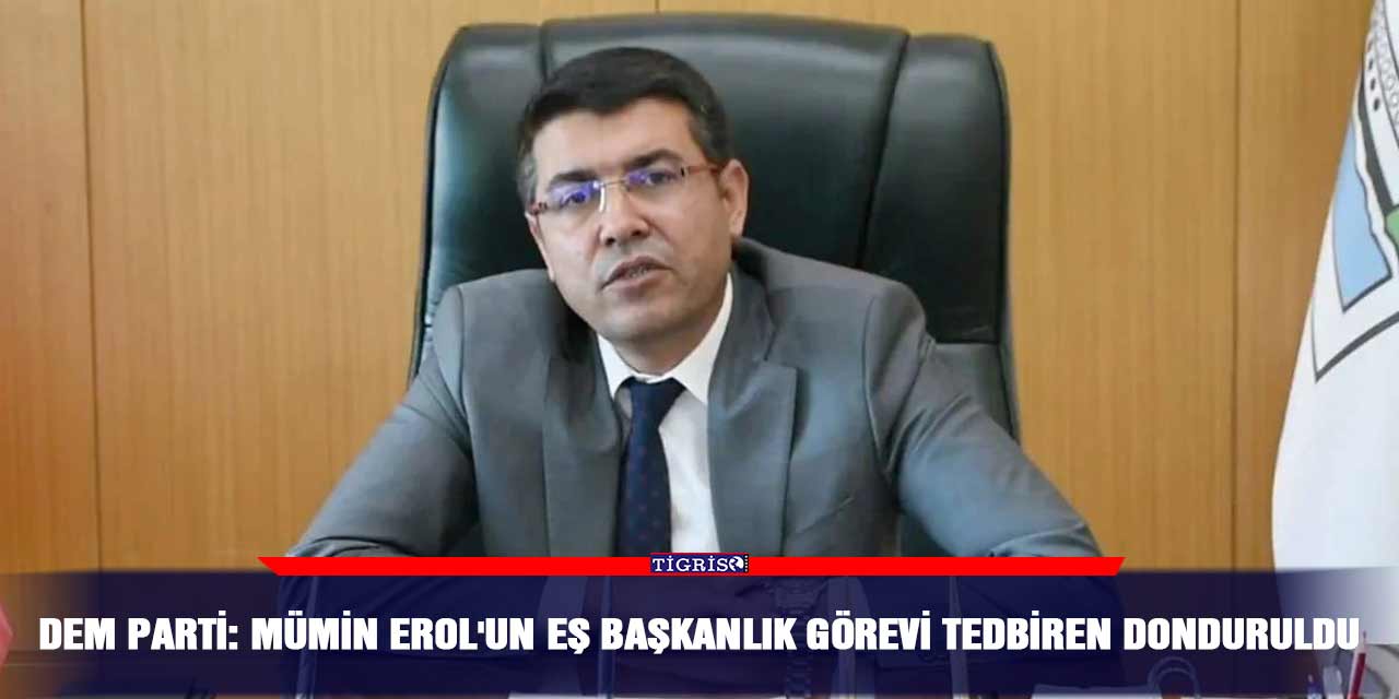 DEM Parti: Mümin Erol'un eş başkanlık görevi tedbiren donduruldu