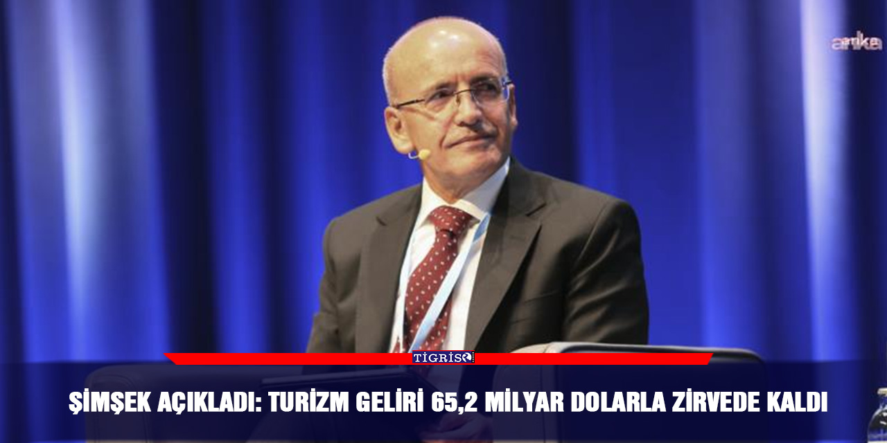 Şimşek açıkladı: Turizm geliri 65,2 milyar dolarla zirvede kaldı
