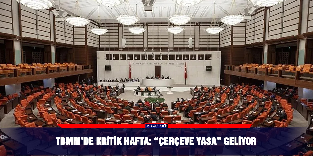 TBMM’de kritik hafta: “Çerçeve yasa” geliyor!