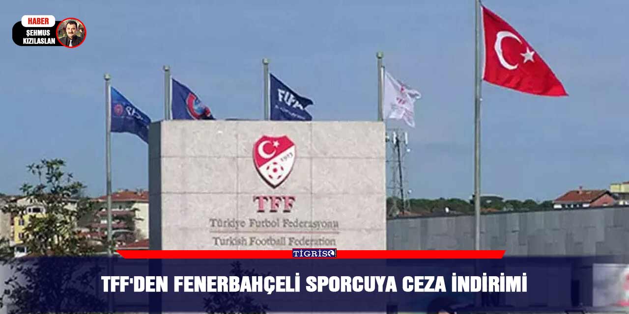 TFF'den Fenerbahçeli sporcuya ceza indirimi