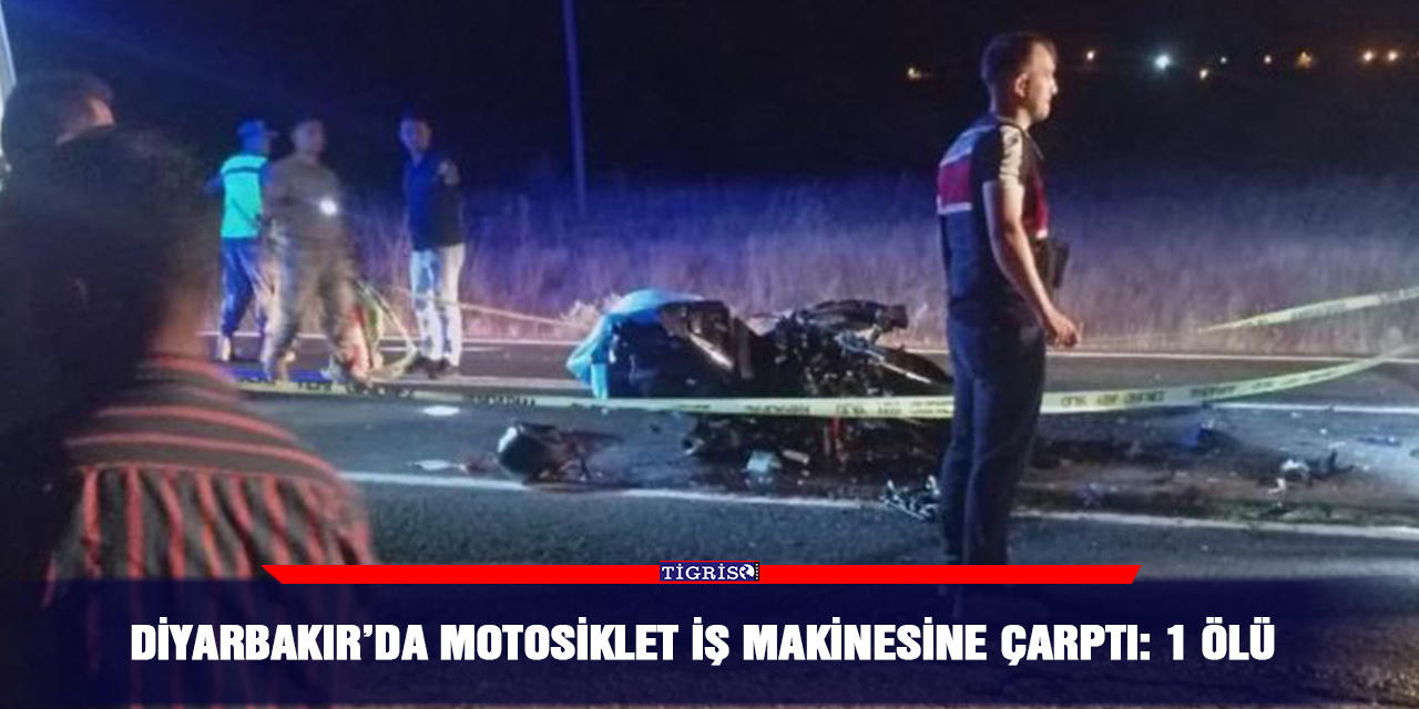 Diyarbakır’da motosiklet iş makinesine çarptı: 1 ölü