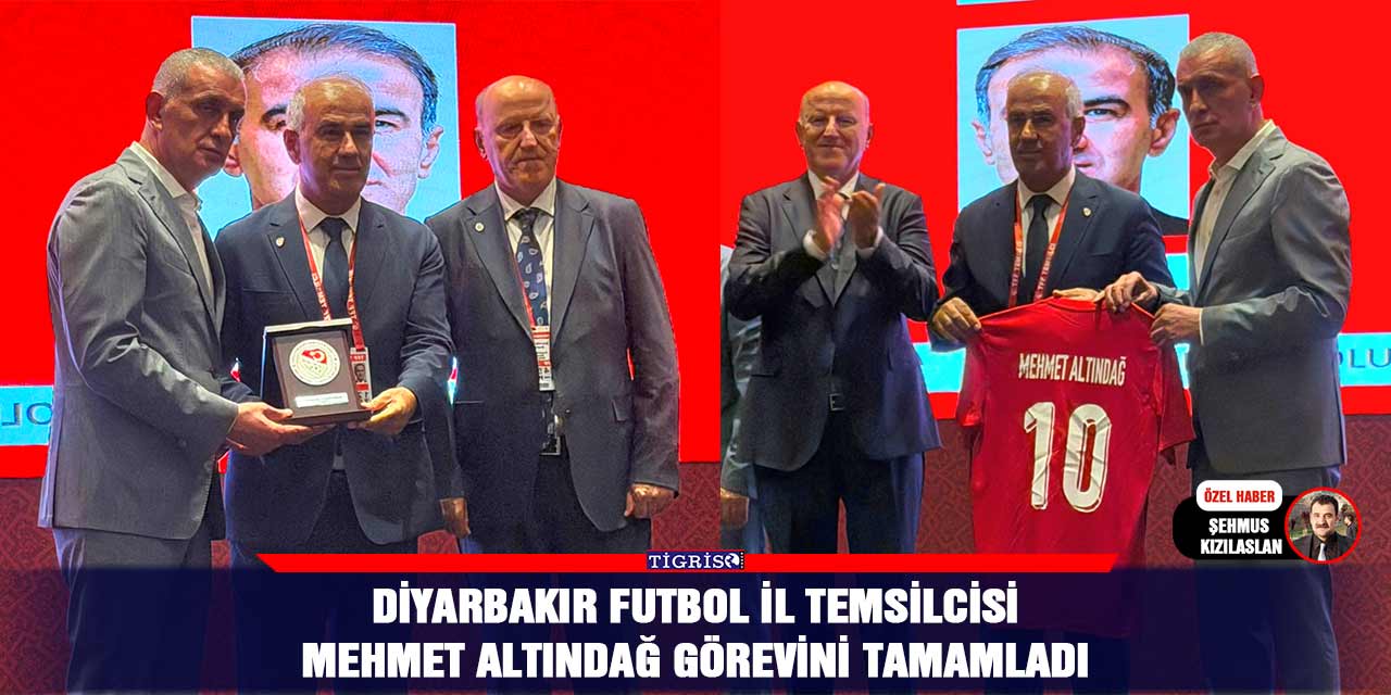 Diyarbakır Futbol İl Temsilcisi Mehmet Altındağ görevini tamamladı