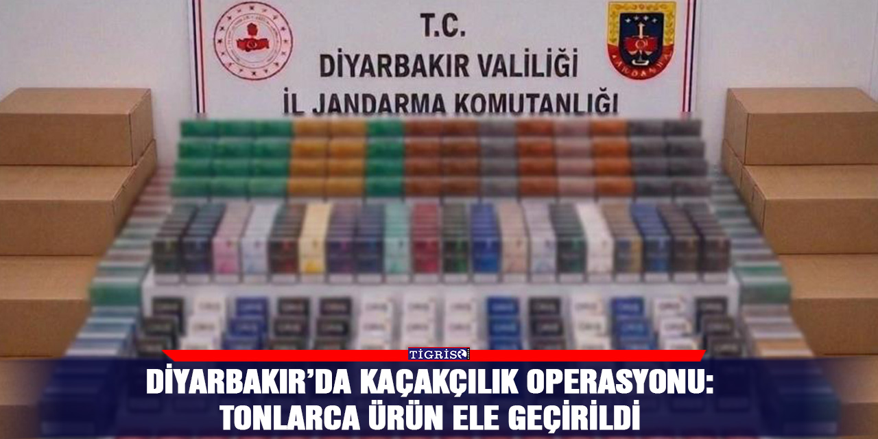Diyarbakır’da kaçakçılık operasyonu: Tonlarca ürün ele geçirildi