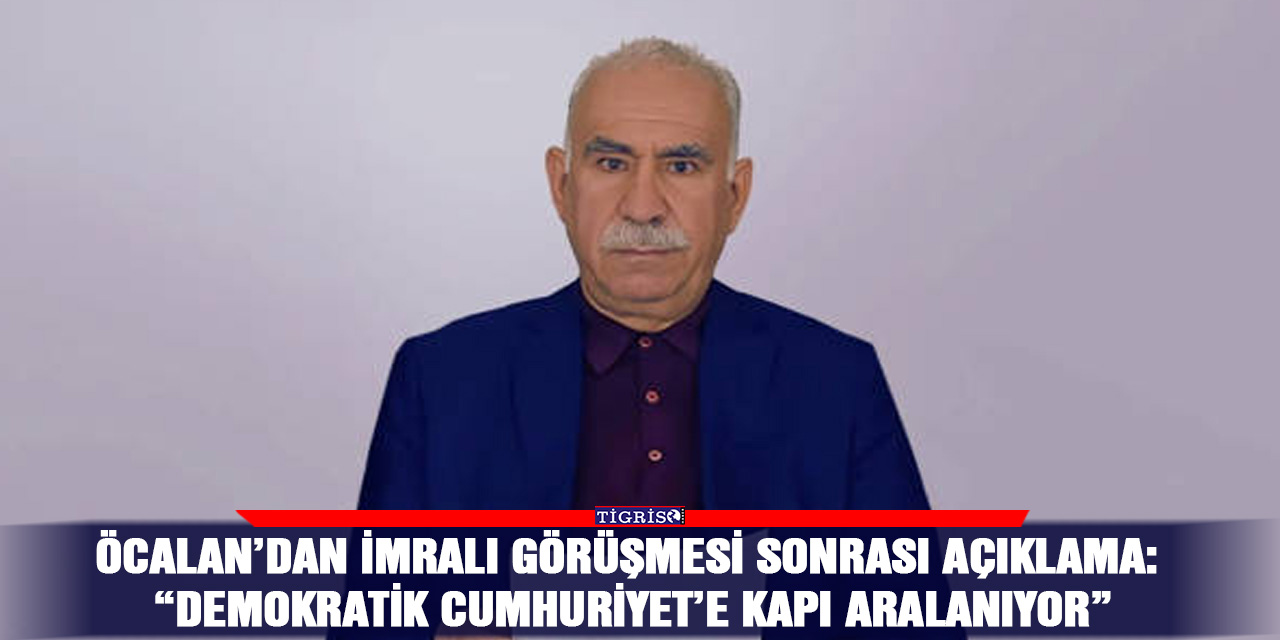 Öcalan’dan İmralı görüşmesi sonrası açıklama: “Demokratik Cumhuriyet’e kapı aralanıyor”