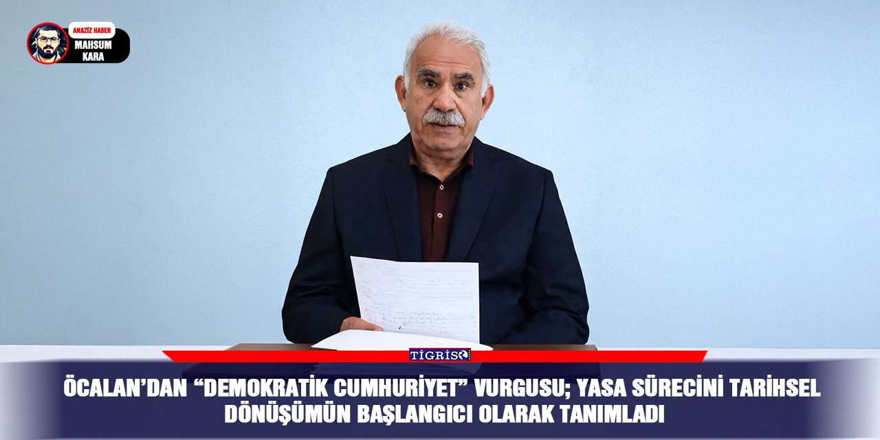 Öcalan’dan “Demokratik Cumhuriyet” vurgusu; yasa sürecini tarihsel dönüşümün başlangıcı olarak tanımladı
