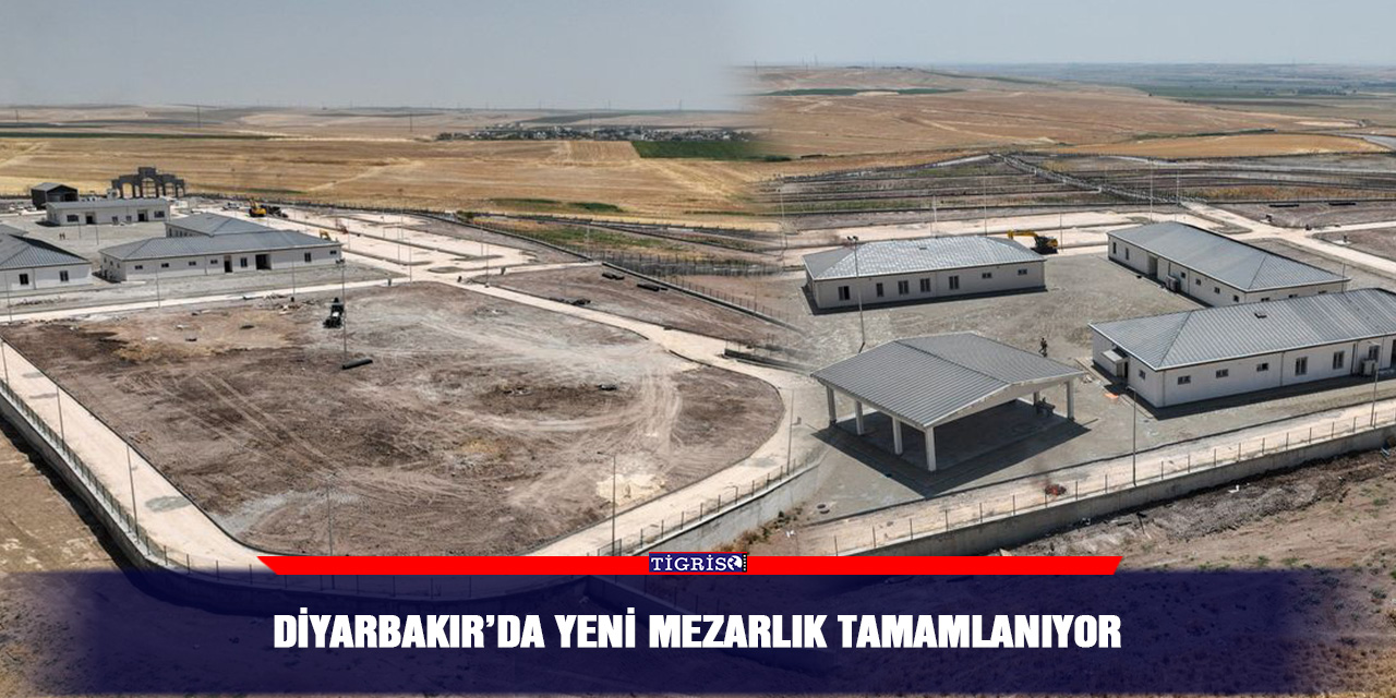 Diyarbakır’da yeni mezarlık tamamlanıyor