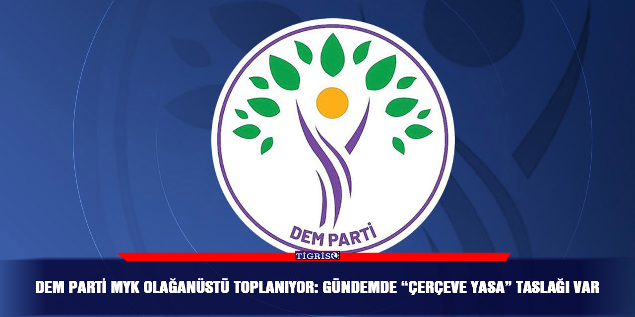 DEM Parti MYK olağanüstü toplanıyor: Gündemde “Çerçeve yasa” taslağı var