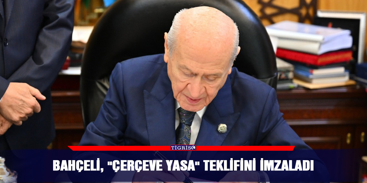 Bahçeli, "çerçeve yasa" teklifini imzaladı