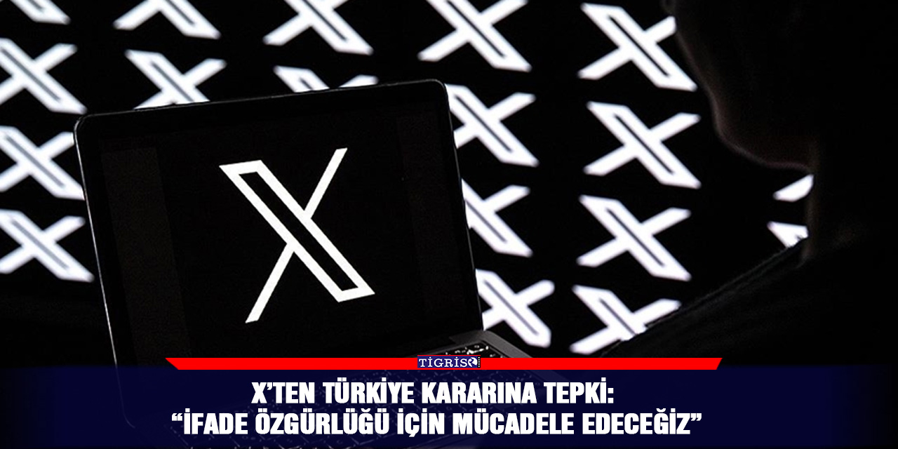 X’ten Türkiye kararına tepki: “İfade özgürlüğü için mücadele edeceğiz”