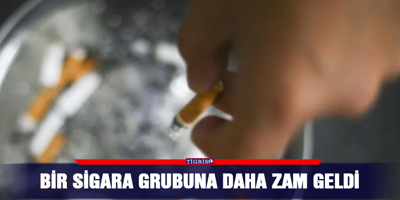 Bir sigara grubuna daha zam geldi