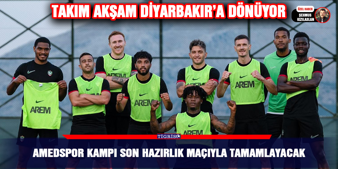 Amedspor kampı son hazırlık maçıyla tamamlayacak