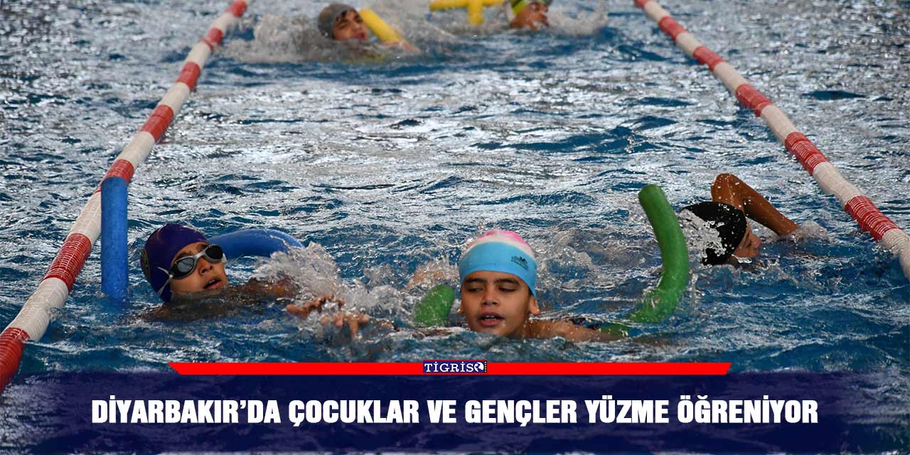 Diyarbakır’da çocuklar ve gençler yüzme öğreniyor