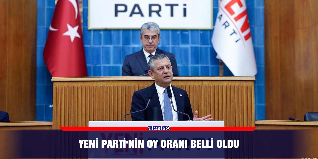 YENİ Parti'nin oy oranı belli oldu