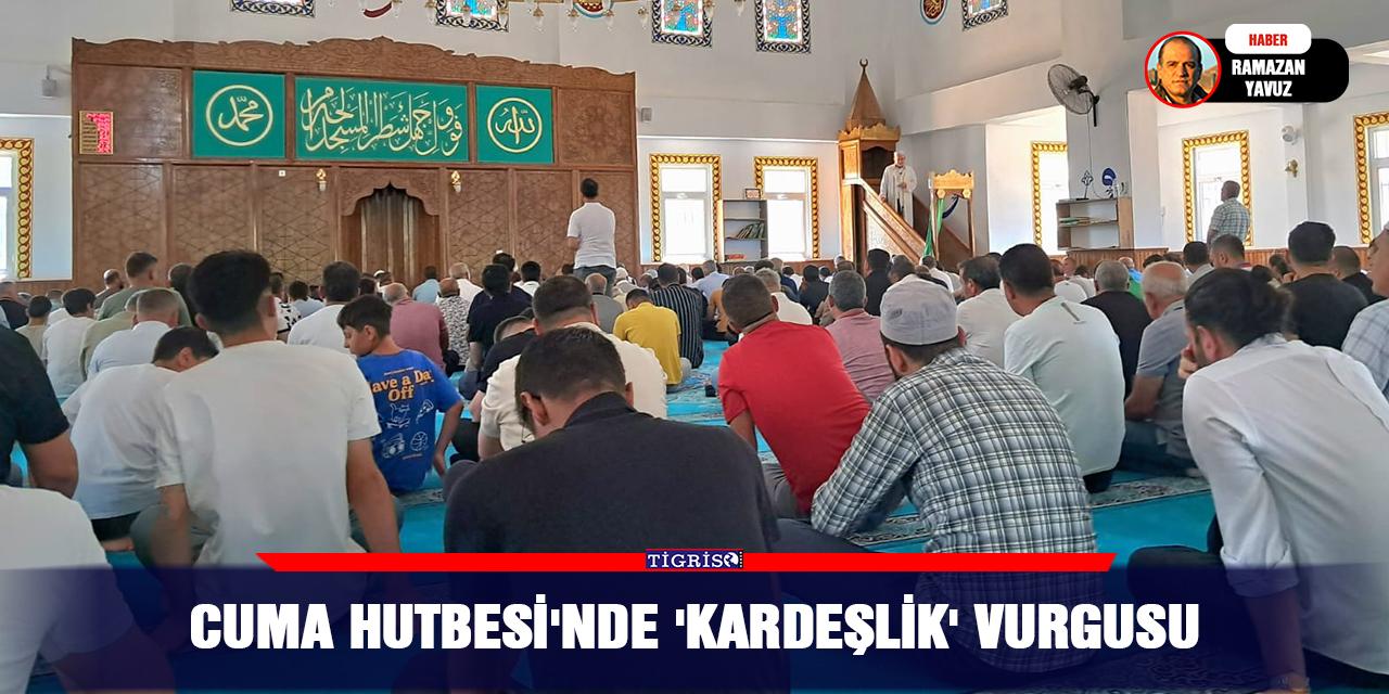 Cuma Hutbesi'nde 'kardeşlik' vurgusu