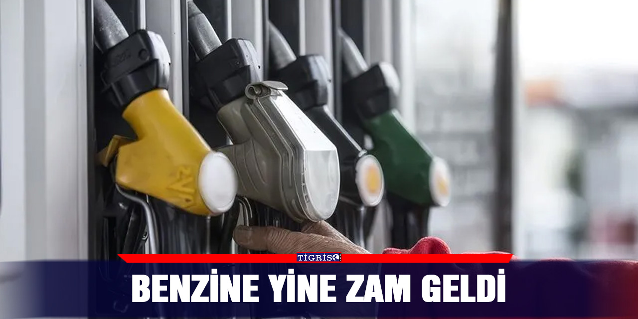 Benzine yine zam geldi