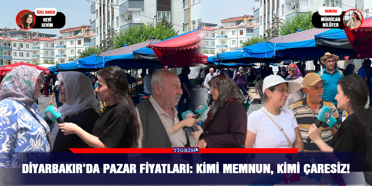 Diyarbakır’da pazar fiyatları: Kimi memnun, kimi çaresiz!