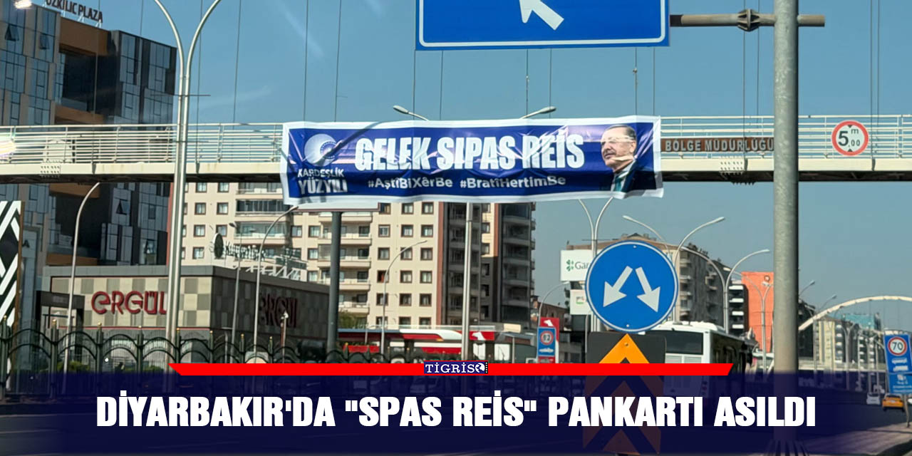 Diyarbakır'da "Spas Reis" pankartı asıldı