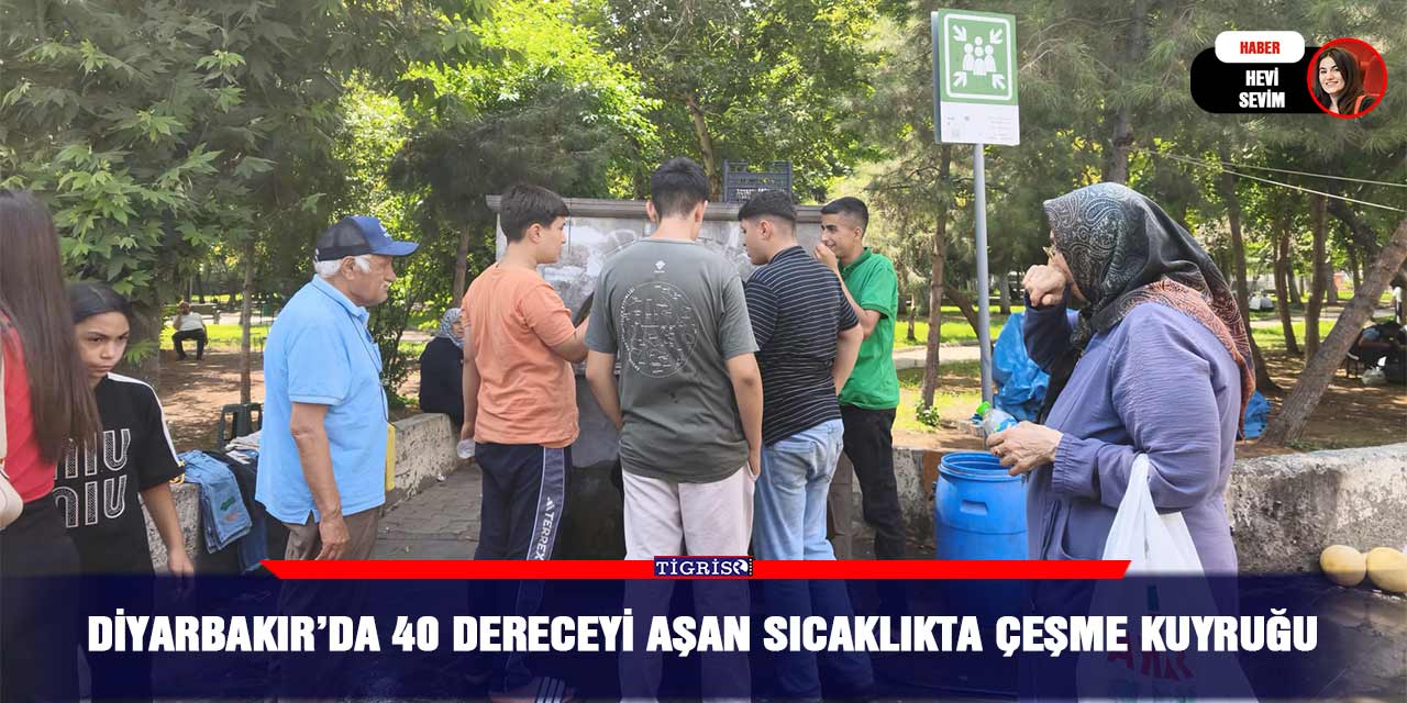 Diyarbakır’da 40 dereceyi aşan sıcaklıkta çeşme kuyruğu