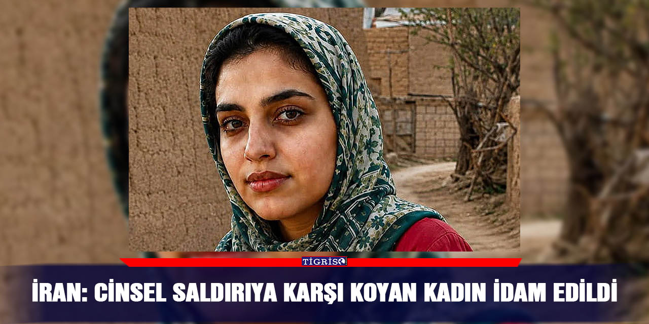 İran: Cinsel saldırıya karşı koyan kadın idam edildi