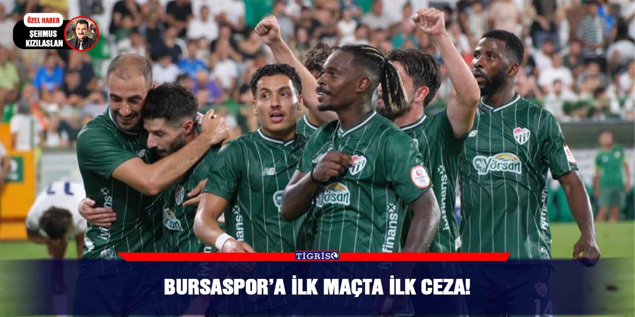 Bursaspor’a ilk maçta ilk ceza!