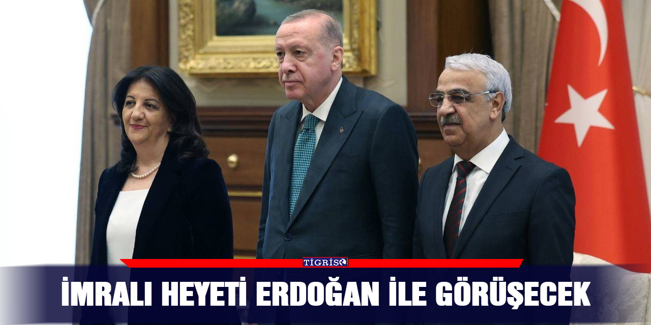 İmralı Heyeti Erdoğan ile görüşecek