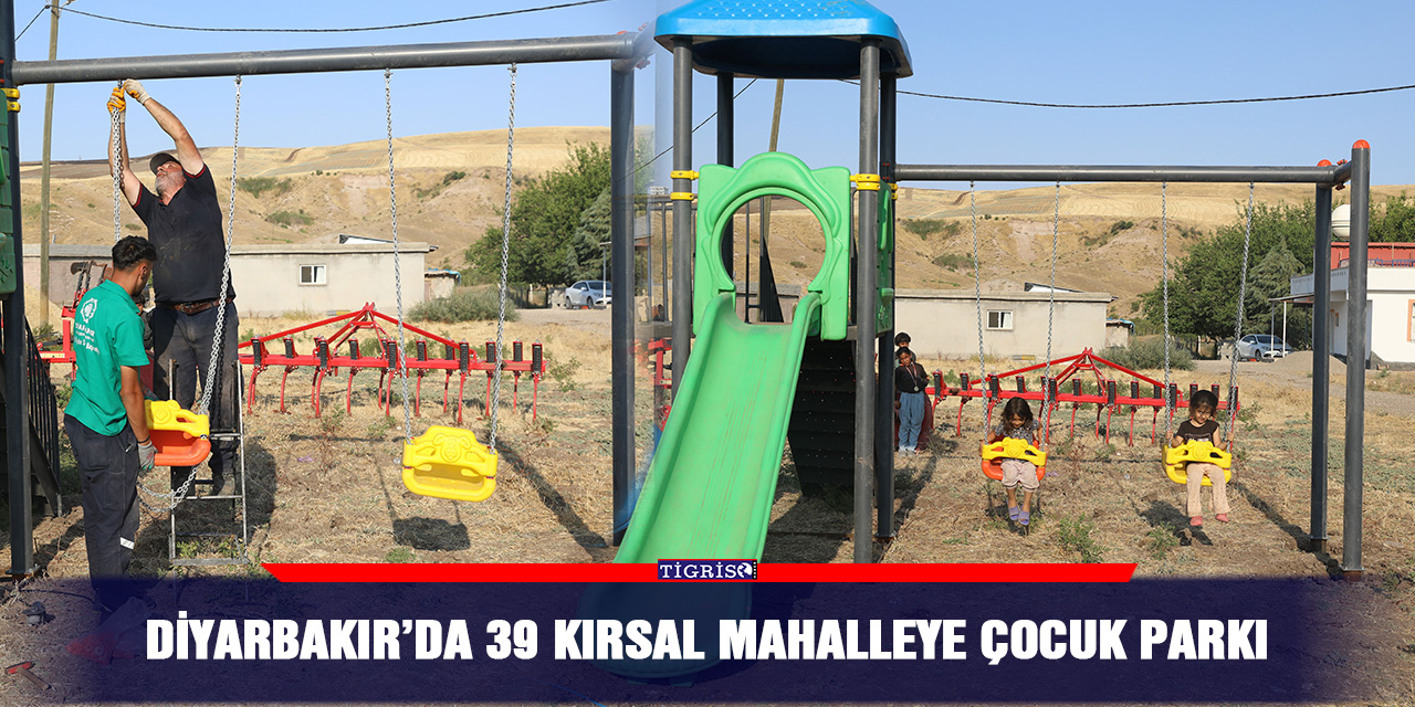 Diyarbakır’da 39 kırsal mahalleye çocuk parkı